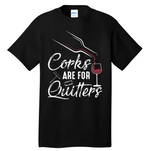 Corks Are For Quitters Funny Wine Drinking Team Festival Tall T-Shirt