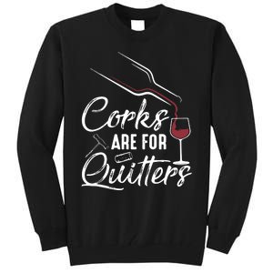 Corks Are For Quitters Funny Wine Drinking Team Festival Tall Sweatshirt