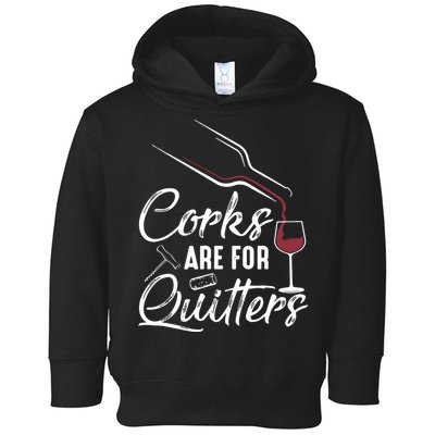 Corks Are For Quitters Funny Wine Drinking Team Festival Toddler Hoodie
