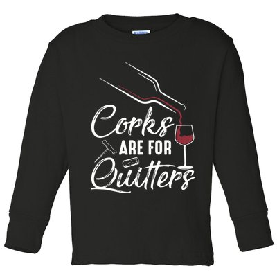 Corks Are For Quitters Funny Wine Drinking Team Festival Toddler Long Sleeve Shirt