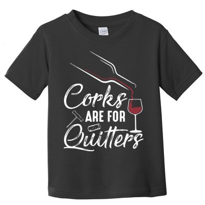 Corks Are For Quitters Funny Wine Drinking Team Festival Toddler T-Shirt
