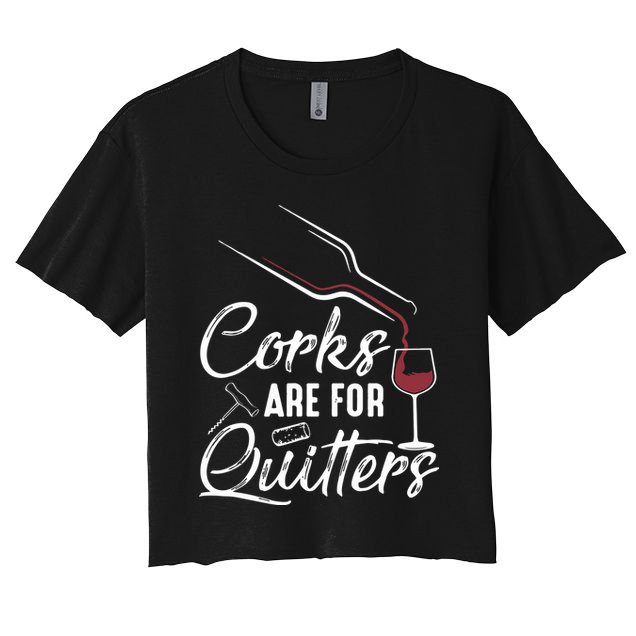 Corks Are For Quitters Funny Wine Drinking Team Festival Crop Top