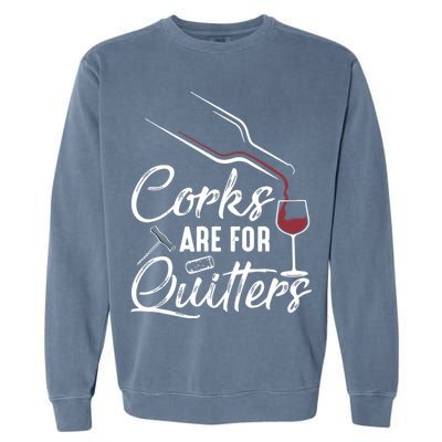Corks Are For Quitters Funny Wine Drinking Team Festival Garment-Dyed Sweatshirt