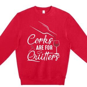 Corks Are For Quitters Funny Wine Drinking Team Festival Premium Crewneck Sweatshirt