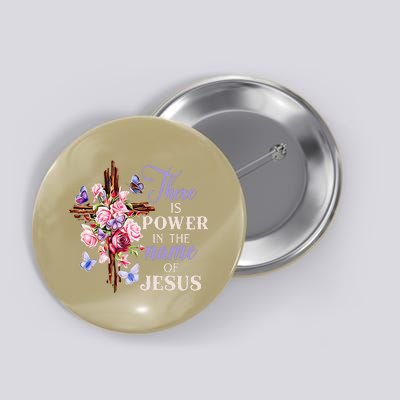 Cross And Flower There Is Power In The Name Of Jesus Christ Button