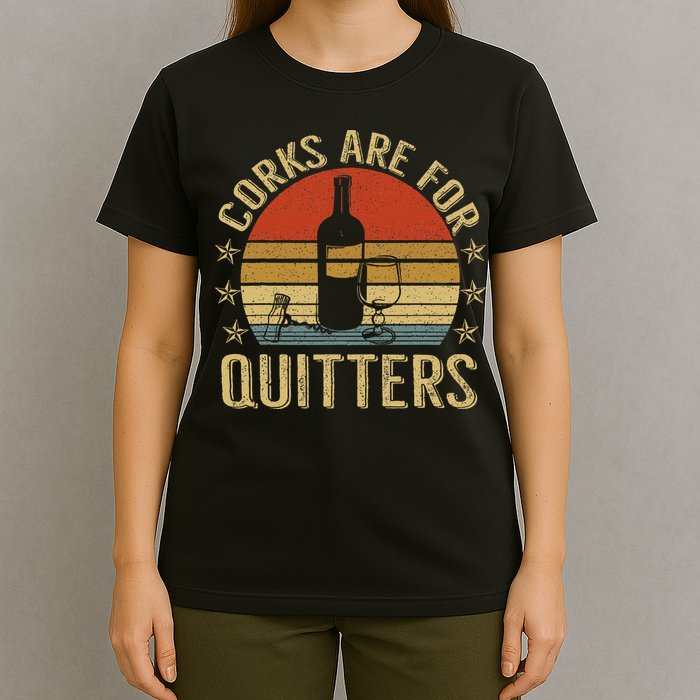 Corks Are For Quitters Wine Liquor Lover Funny Drinking Team T-Shirt