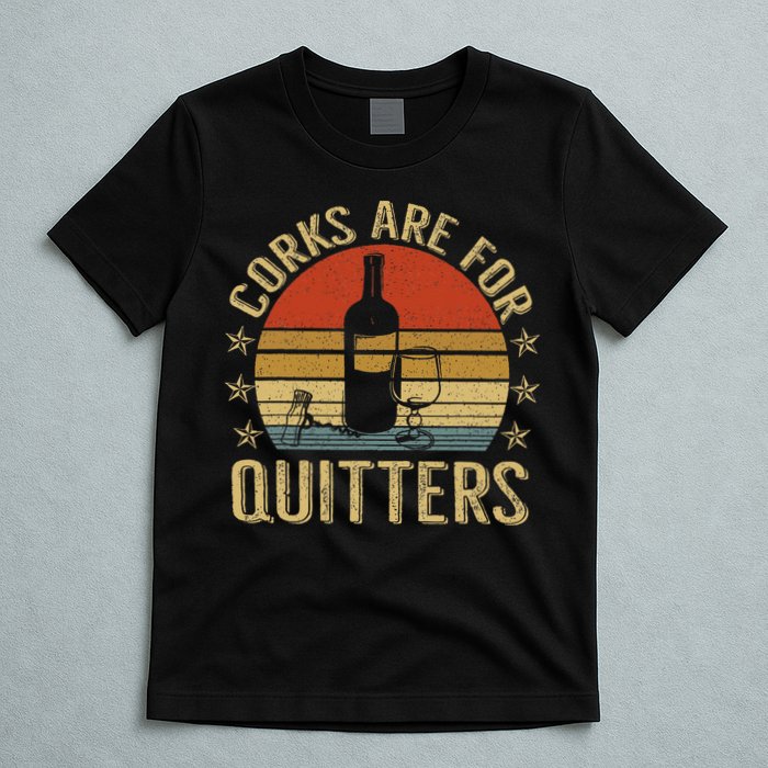 Corks Are For Quitters Wine Liquor Lover Funny Drinking Team T-Shirt