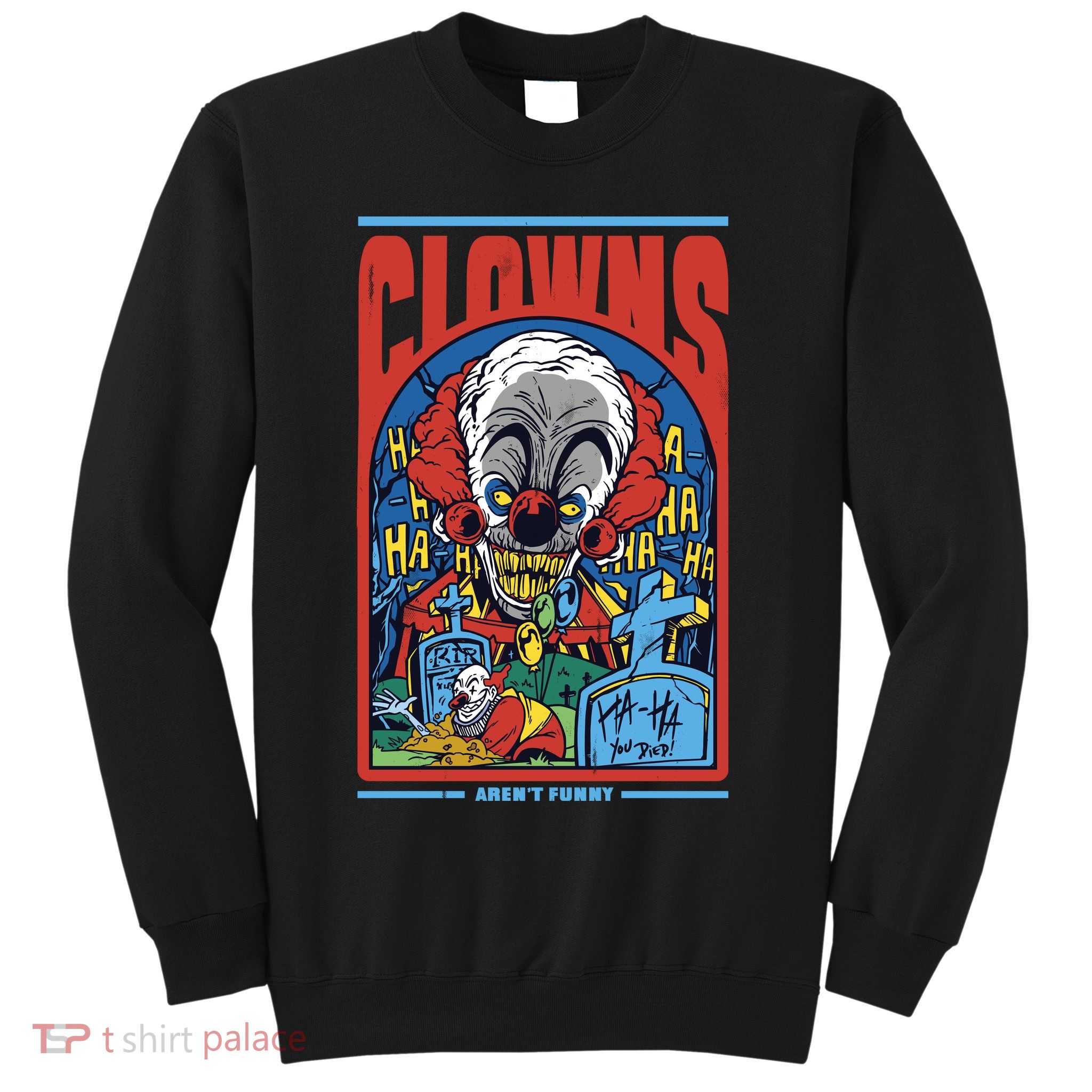 Clowns Aren't Funny Sweatshirt