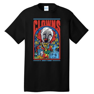 Clowns Aren't Funny Tall T-Shirt