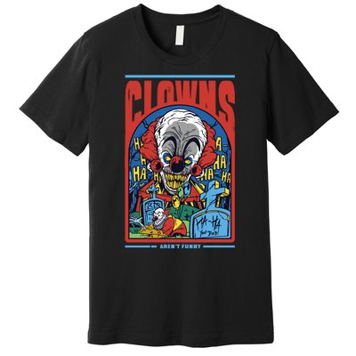 Clowns Aren't Funny Premium T-Shirt