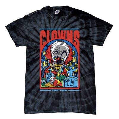 Clowns Aren't Funny Tie-Dye T-Shirt