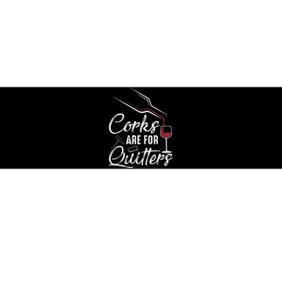 Corks Are For Quitters Funny Wine Drinking Team Festival Bumper Sticker