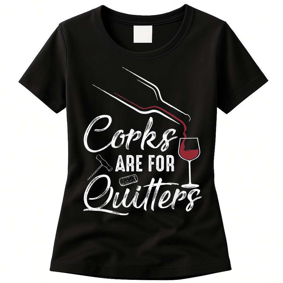 Corks Are For Quitters Funny Wine Drinking Team Festival Womens T-Shirt