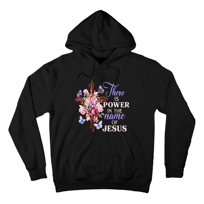 Cross And Flower There Is Power In The Name Of Jesus Christ Hoodie