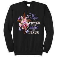 Cross And Flower There Is Power In The Name Of Jesus Christ Sweatshirt