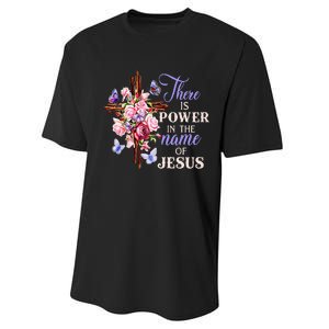 Cross And Flower There Is Power In The Name Of Jesus Christ Performance Sprint T-Shirt