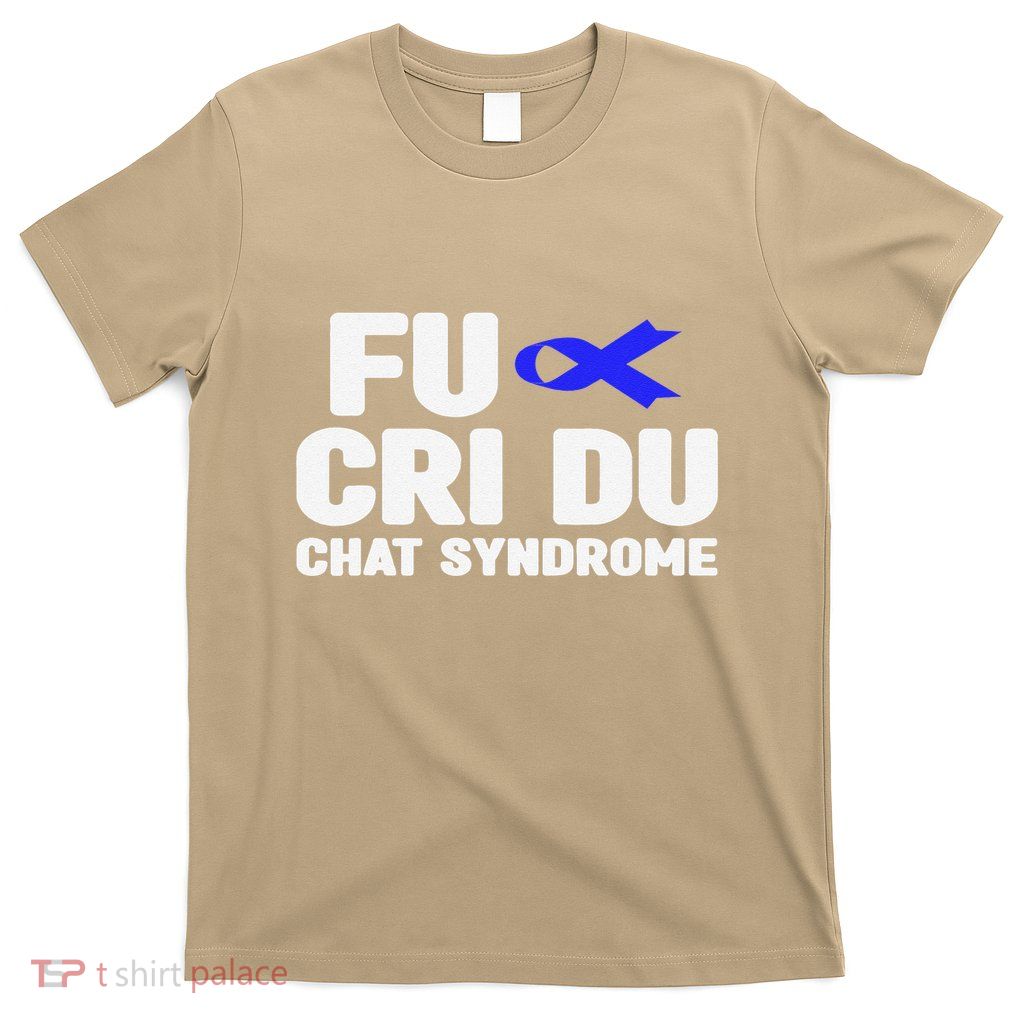 Cdc Awareness Fu Cri Du Chat Syndrome Awareness T-Shirt