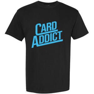 Card Addict Funny Baseball Card Collector Trading Cards Garment-Dyed Heavyweight T-Shirt