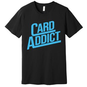 Card Addict Funny Baseball Card Collector Trading Cards Premium T-Shirt