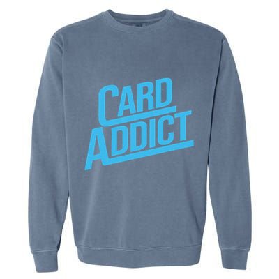Card Addict Funny Baseball Card Collector Trading Cards Garment-Dyed Sweatshirt