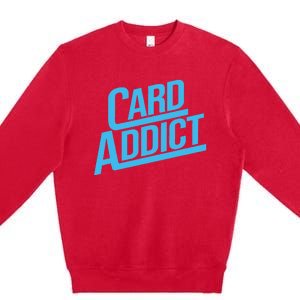 Card Addict Funny Baseball Card Collector Trading Cards Premium Crewneck Sweatshirt