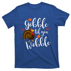 Cute And Funny Gobble Til You Wobble Thanksgiving Turkey Cool Gift T-Shirt