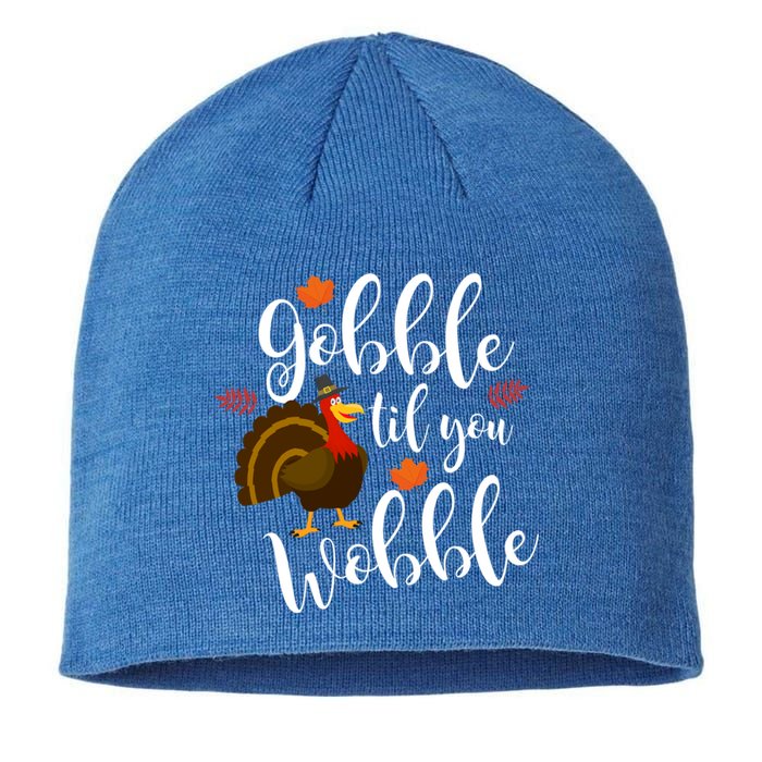 Cute And Funny Gobble Til You Wobble Thanksgiving Turkey Cool Gift Sustainable Beanie