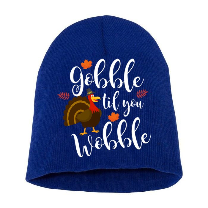 Cute And Funny Gobble Til You Wobble Thanksgiving Turkey Cool Gift Short Acrylic Beanie