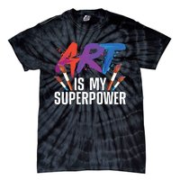 Cool Art For Art Teacher Artist Painter Superpower Tie-Dye T-Shirt