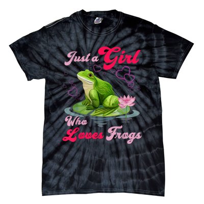 Cute And Funny Just A Girl Who Loves Frogs Tie-Dye T-Shirt