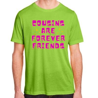 Cousins Are Forever Friends Adult ChromaSoft Performance T-Shirt