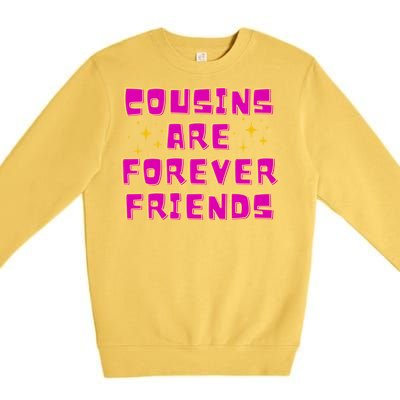 Cousins Are Forever Friends Premium Crewneck Sweatshirt