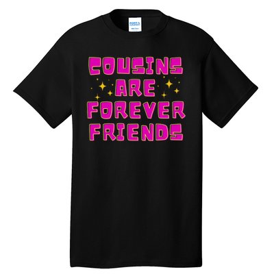 Cousins Are Forever Friends Tall T-Shirt