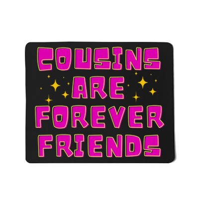 Cousins Are Forever Friends Mousepad