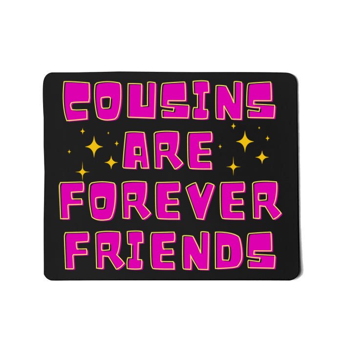 Cousins Are Forever Friends Mousepad