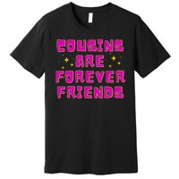 Cousins Are Forever Friends Premium T-Shirt