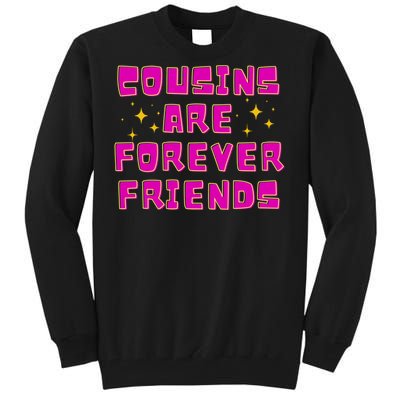 Cousins Are Forever Friends Tall Sweatshirt