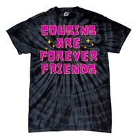 Cousins Are Forever Friends Tie-Dye T-Shirt