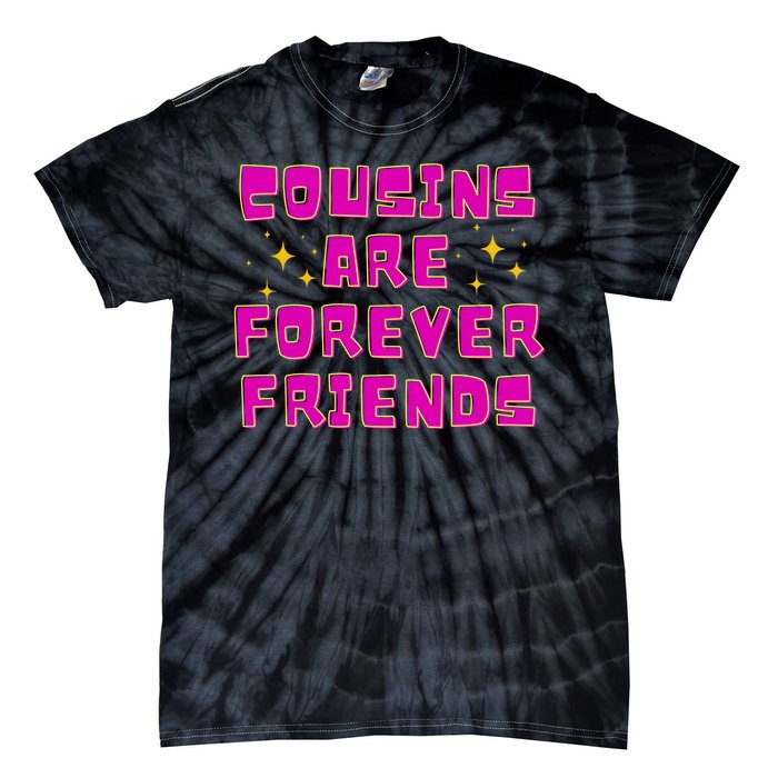 Cousins Are Forever Friends Tie-Dye T-Shirt