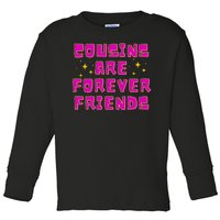 Cousins Are Forever Friends Toddler Long Sleeve Shirt