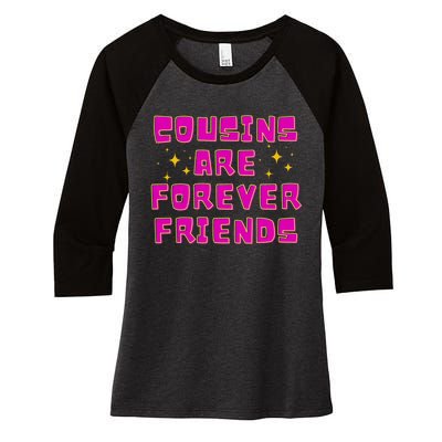 Cousins Are Forever Friends Women's Tri-Blend 3/4-Sleeve Raglan Shirt