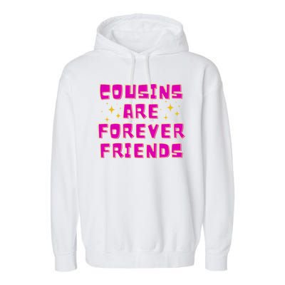 Cousins Are Forever Friends Garment-Dyed Fleece Hoodie