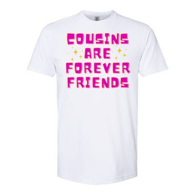 Cousins Are Forever Friends Softstyle CVC T-Shirt