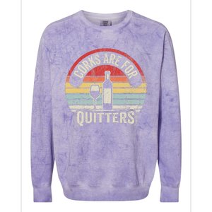 Corks Are For Quitters Wine Lover Colorblast Crewneck Sweatshirt