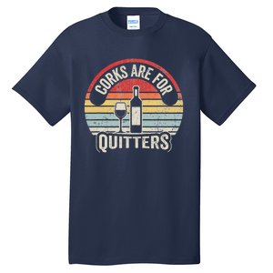 Corks Are For Quitters Wine Lover Tall T-Shirt