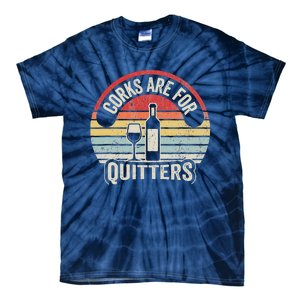 Corks Are For Quitters Wine Lover Tie-Dye T-Shirt