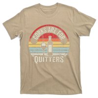 Corks Are For Quitters Wine Lover T-Shirt