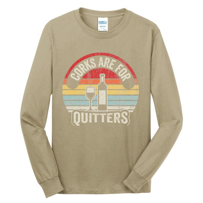 Corks Are For Quitters Wine Lover Tall Long Sleeve T-Shirt