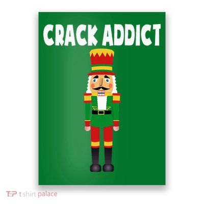 Crack Addict Funny Nutcracker Christmas Sayings Poster