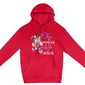 Cross And Flower There Is Power In The Name Of Jesus Christ Premium Pullover Hoodie